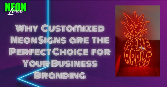 Why Customized Neon Signs Are the Perfect Choice